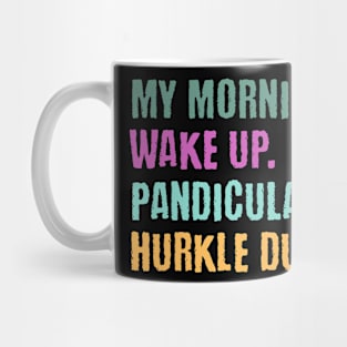 My Morning: Wake Up. Pandiculate. Hurkle Durkle. Funny Scottish slang weird words design Mug